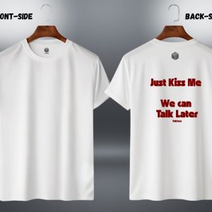 LECUBE Statement Series: "Just Kiss Me We Can Talk Later" 180 GSM Premium Tee