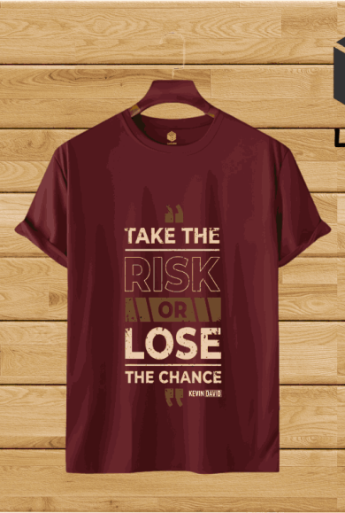 Print Tshirt- Take the risk or lose the chance_11zon